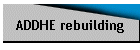 ADDHE rebuilding